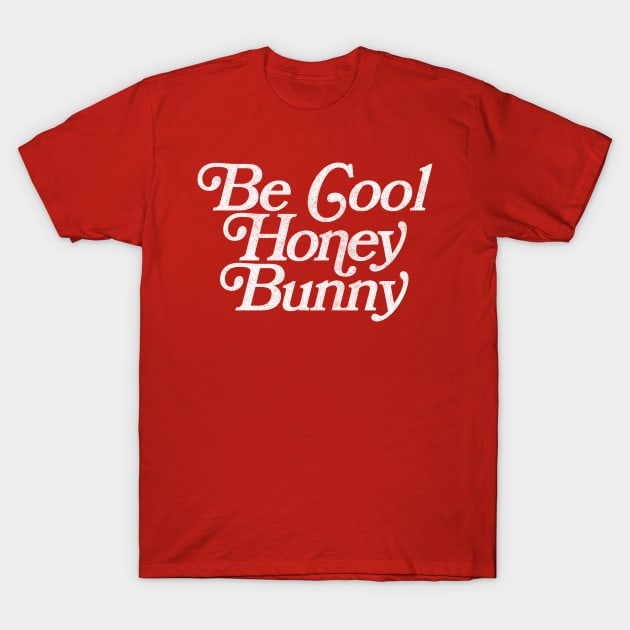 Be Cool, Honey Bunny T-Shirt by DankFutura